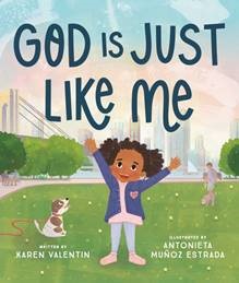 “God is Just Like Me” by Karen Valentin